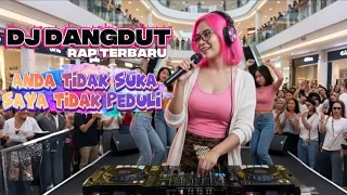 dj dangdut rap terbaru anda tidak suka saya tidak peduli remix pede u0026 ngena