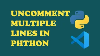 How to Uncomment Multiple Lines of Code in Visual Studio Code Python