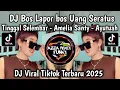 Download Lagu DJ BOS LAPOR BOS AMELIA SANTY - UANG SERATUS TINGGAL SELEMBAR || DJ GARAM CINA SOUND AYUTUAH VIRAL