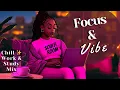 Download Lagu Lo-fi R\u0026B + Neo Soul Vibes [Focus \u0026 Vibe- Work/Study Mix]