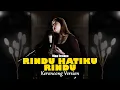 Download Lagu RINDU HATIKU RINDU - Tidakkah Kau Rasa Kasian Padaku || Keroncong Version Cover