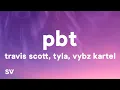 Download Lagu Travis Scott - PBT (Lyrics) ft. Tyla \u0026 Vybz Kartel