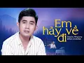 Download Lagu Em Hãy Về Đi - Bằng Chương | MV OFFICIAL