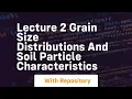 lecture 2 grain size distributions and soil particle characteristics