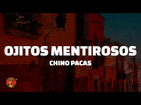Video Thumbnail: Ojitos Mentirosos - Chino Pacas (Letra)