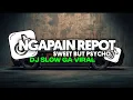 Lagu DJ NGAPAIN REPOT X SWEET BUT PSYCHO FULL SONG Vel Remixer