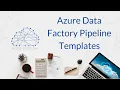 Azure Data Factory Pipeline Templates
