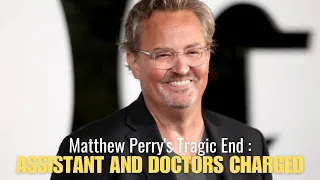 matthew perry s assistant and doctors charged with getting him ketamine