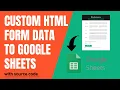 How to Submit Custom HTML Form Data to Google Sheets source code included