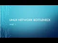 Linux Network Bottleneck Part 1
