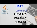 Keywords variables and methods in JAVA Lecture - 5