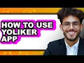 How to Use Yoliker App easy Method