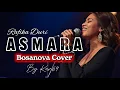 Lagu 🎶Asmara—Rafika Duri | 🎷Bossanova Cover by Kav69 