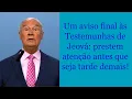 Lagu Um Aviso Final às Testemunhas de Jeová: Prestem Atenção Antes que Seja Tarde Demais!