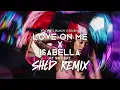 Download Lagu SHLD - Love On Me x Isabella ft. 50 Cent