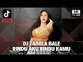 Download Lagu DJ TABOLA BALE X RINDU AKU RINDU KAMU JADI SATU REMIX FULL BASS VIRAL TIKTOK TERBARU 2025 DJ BIDDY