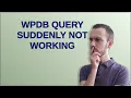 Wordpress WPDB query suddenly not working
