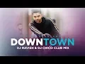 Lagu Downtown | Guru Randhawa | Club Mix | DJ Ravish \u0026 DJ Chico