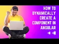 How To Create and Destroy Dynamic Components in Angular
