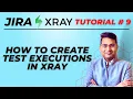 Jira Xray Tutorial - How to Create Test Execution in Xray Jira