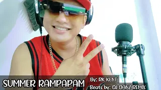 Download SUMMER RAMPAPAM BY: RK KENT beats by: DJ DANZ REMIX MP3