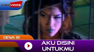 dewa 19 aku disini untukmu official music video