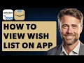 How to View Wish List on Amazon App Full 2025 Guide