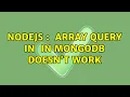 NodeJs nin array query in geoNear in MongoDb doesn t work 2 Solutions
