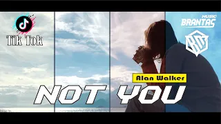 dj not you alan walker remix brantas music