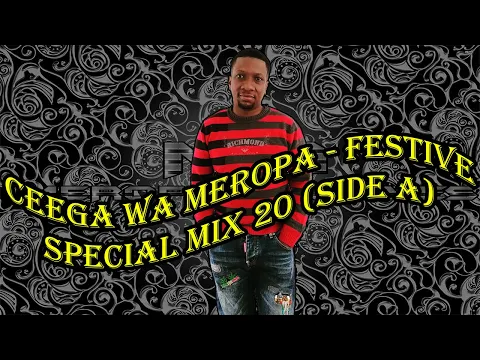 Download MP3 Ceega Wa Meropa - Festive Special Mix 20 (Side A)