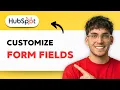 How to Customize Form Fields in HubSpot 2026 Full Guide