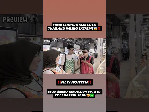 FOOD HUNTING MAKANAN THAILAND PALING EXTREME😱‼️ESOK JAM 6PTG DI YT AI NAZRUL✅