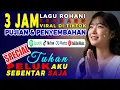 Lagu Saat Hati Lelah 🙏 3 Jam Lagu Rohani Kristen Terbaru 2026 - Peluk Aku Tuhan Sebentar Saja