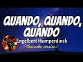 Download Lagu QUANDO, QUANDO, QUANDO - ENGELBERT HUMPERDINCK (karaoke version)