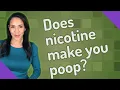 Does nicotine make you poop