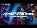 Download Lagu DJ CLOSE YOUR EYES STYLE PARTY MENGKANE