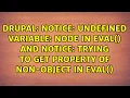 Notice Undefined variable node in eval and Notice Trying to get property of non-object in