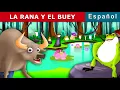 La Rana Y El Buey  | The Frog And The Ox in Spanish | @SpanishFairyTales