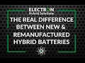 The Difference Between New Remanufactured Hybrid Batteries - Electron Hybrid Solutions