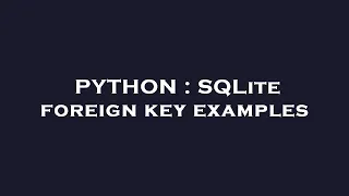 PYTHON SQLite foreign key examples