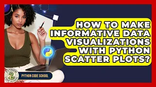 How To Make Informative Data Visualizations With Python Scatter Plots - Python Code School