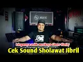 Lagu Cek Sound Sholawat Jibril |  Iringannya sedih  musiknya Gleerr Clarity