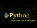 Programacion con Python - Tipos datos simples