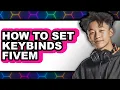 How to Set Keybinds Fivem - Full Guide