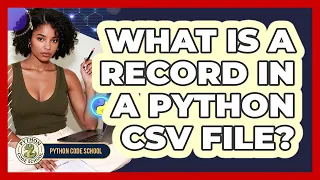 What Is A Record In A Python CSV File - Python Code School