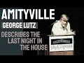 Amityville - George Lutz describes the last night in the Amityville House