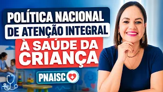Política Nacional de Atenção Integral à Saúde da Criança (PNAISC) - Aula 2