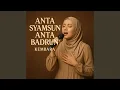 Download Lagu Anta Syamsun Anta Badrun