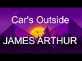 Download Lagu James Arthur -  Car's Outside (Lyrics)