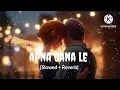 Download Lagu Apna Bana Le - Lofi (Slowed + Reverd) | Arijit Singh, Sachin-Jigar | RA Lo-fi